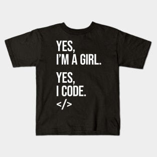 Yes, I'm a girl. Yes, I code. Kids T-Shirt